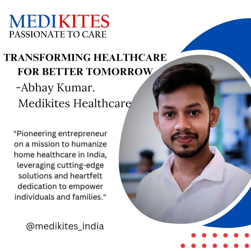 MediKites: Revolutionising Home Healthcare Throughout India
